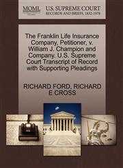 The Franklin Life Insurance Company, Petitioner, v. William J. Champion and Company. U.S. Supreme Court Transcript of Record with Supporting Pleadings,1270536001,9781270536000