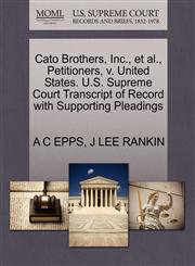 Cato Brothers, Inc., et al., Petitioners, v. United States. U.S. Supreme Court Transcript of Record with Supporting Pleadings,1270451707,9781270451709