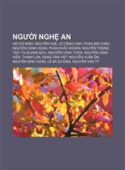 Người Nghệ An Hồ Chí Minh, Nguyễn Huệ, Lê Công Vinh, Phan Bội Châu, Nguyễn Cảnh Hoan, Phan Khắc Khoan, Nguyễn Trọng Tạo, Tạ Quang Bửu,1233876333,9781233876334