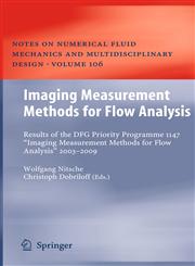 Imaging Measurement Methods for Flow Analysis Results of the DFG Priority Programme 1147 "Imaging Measurement Methods for Flow Analysis" 2003-2009,3642011055,9783642011054