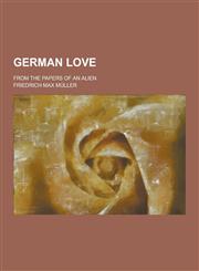 German Love; From the Papers of an Alien,1230313052,9781230313054