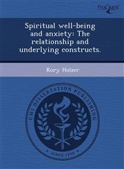 Spiritual well-being and anxiety The relationship and underlying constructs.,1243673575,9781243673572
