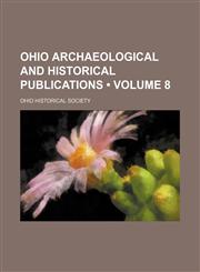 Ohio Archaeological and Historical Publications (Volume 8),115424217X,9781154242171