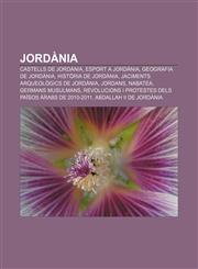 Jordània Castells de Jordània, Esport a Jordània, Geografia de Jordània, Història de Jordània, Jaciments arqueològics de Jordània, Jordans,1232724653,9781232724650