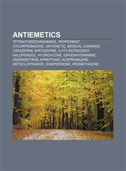 Antiemetics Tetrahydrocannabinol, Peppermint, Chlorpromazine, Antiemetic, Medical cannabis, Lorazepam, Mirtazapine, 5-HT3 antagonist,1156393795,9781156393796