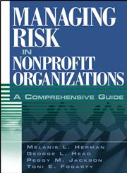 Managing Risk in Nonprofit Organizations A Comprehensive Guide,0471236748,9780471236740