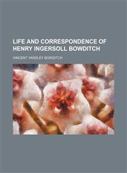 Life and Correspondence of Henry Ingersoll Bowditch (Volume 1),1150675934,9781150675935