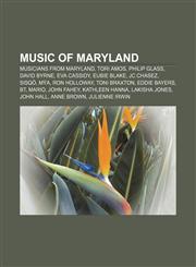 Music of Maryland Musicians from Maryland, Tori Amos, Philip Glass, David Byrne, Eva Cassidy, Eubie Blake, JC Chasez, Sisqó, Mýa, Ron Holloway,1233290312,9781233290314