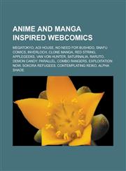 Anime and Manga Inspired Webcomics Megatokyo, Aoi House, No Need for Bushido, Snafu Comics, Inverloch, Clone Manga, Red String, Applegeeks, Van Von H,1156393353,9781156393352