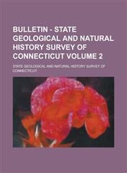 Bulletin - State Geological and Natural History Survey of Connecticut Volume 2,1234371200,9781234371203