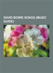 David Bowie Songs (Music Guide) Under Pressure, Heroes, Across the Universe, the Little Drummer Boy, Dancing in the Street, Let's Dance, Ashes to Ash,1230620109,9781230620107