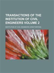 Transactions of the Institution of Civil Engineers Volume 2,1130591409,9781130591408