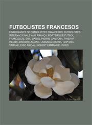 Futbolistes francesos Esborranys de futbolistes francesos, Futbolistes internacionals amb França, Porters de futbol francesos,1232720232,9781232720232