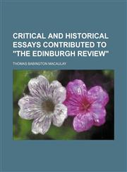 Critical and historical essays contributed to "The Edinburgh review",1236465571,9781236465573