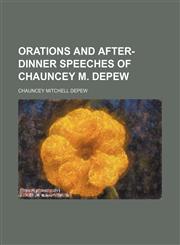 Orations and After-Dinner Speeches of Chauncey M. Depew,1151216046,9781151216045