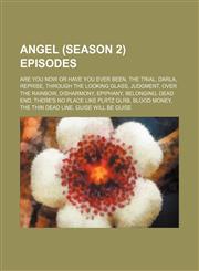 Angel (season 2) episodes Are You Now or Have You Ever Been, The Trial, Darla, Reprise, Through the Looking Glass, Judgment, Over the Rainbow,1234588846,9781234588847