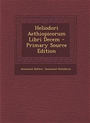 Heliodori Aethiopicorum Libri Decem - Primary Source Edition,1294853678,9781294853671
