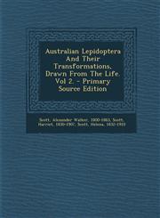 Australian Lepidoptera and Their Transformations, Drawn from the Life. Vol 2. - Primary Source Edition,1295486571,9781295486571