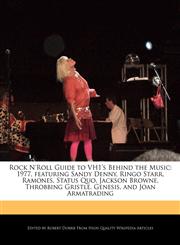Rock N'Roll Guide to VH1's Behind the Music 1977, featuring Sandy Denny, Ringo Starr, Ramones, Status Quo, Jackson Browne, Throbbing Gristle, Genesis, and Joan Armatrading,1240199783,9781240199785