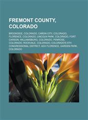 Fremont County, Colorado Brookside, Colorado, Canon City, Colorado, Florence, Colorado, Lincoln Park, Colorado, Fort Carson, Williamsburg, Colo,1155354141,9781155354149