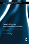 Peacebuilding and International Administration The Cases of Bosnia and Herzegovina and Kosovo,0415643309,9780415643306