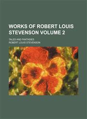 Works of Robert Louis Stevenson; Tales and fantasies Volume 2,115403674X,9781154036749
