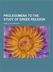Prolegomena to the Study of Greek Religion,1230453253,9781230453255
