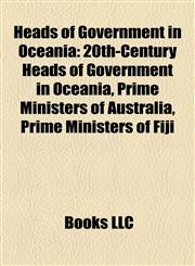 Heads of Government in Oceania 20th-Century Heads of Government in Oceania, Prime Ministers of Australia, Prime Ministers of Fiji,1158152477,9781158152476