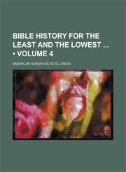 Bible History for the Least and the Lowest (Volume 4),1154027090,9781154027099