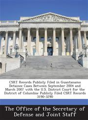 Csrt Records Publicly Filed in Guantanamo Detainee Cases Between September 2004 and March 2007 with the U.S. District Court for the District of Columb,128707023X,9781287070238