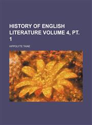 History of English literature Volume 4, pt. 1,1154307662,9781154307665
