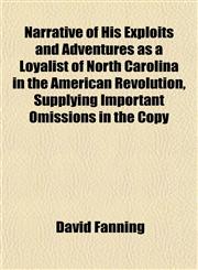 Narrative of His Exploits and Adventures as a Loyalist of North Carolina in the American Revolution, Supplying Important Omissions in the Copy,1152677225,9781152677227