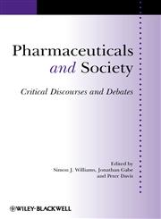 Pharmaceuticals and Society Critical Discourses and Debates,1405190841,9781405190848