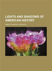 Lights and shadows of American history,1154293866,9781154293869