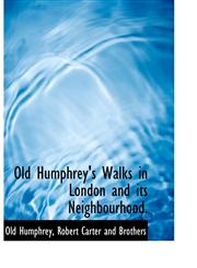 Old Humphrey's Walks in London and its Neighbourhood.,1140600672,9781140600671
