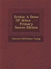 Erchia A Deme of Attica ... - Primary Source Edition,1293848328,9781293848326