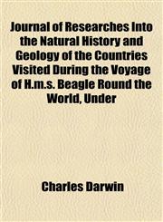 Journal of Researches Into the Natural History and Geology of the Countries Visited During the Voyage of H.m.s. Beagle Round the World, Under,1152984497,9781152984493