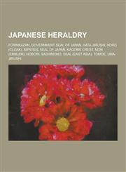Japanese Heraldry F Rinkazan, Government Seal of Japan, Hata-Jirushi, Horo (Cloak), Imperial Seal of Japan, Kagome Crest, Mon (Emblem),,1230503730,9781230503738