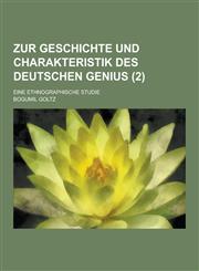 Zur Geschichte Und Charakteristik Des Deutschen Genius; Eine Ethnographische Studie Volume 2,1230741607,9781230741604