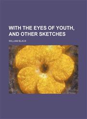 With the Eyes of Youth, and Other Sketches,1151543497,9781151543493