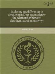 Exploring sex differences in alexithymia Does sex moderate the relationship between alexithymia and impulsivity?,1243677546,9781243677549