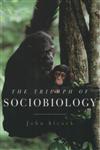 The Triumph of Sociobiology,0195163354,9780195163353