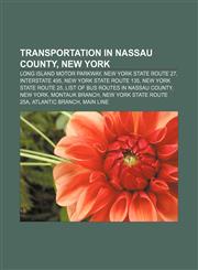 Transportation in Nassau County, New York Long Island Motor Parkway, New York State Route 27, Interstate 495, New York State Route 135,1157694012,9781157694014