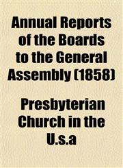Annual Reports of the Boards to the General Assembly (1858),115328622X,9781153286220