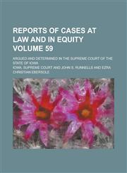 Reports of Cases at Law and in Equity; Argued and Determined in the Supreme Court of the State of Iowa Volume 59,1236855426,9781236855428