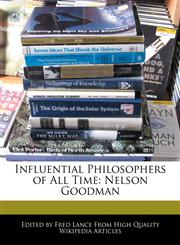 Influential Philosophers of All Time Nelson Goodman,1286378257,9781286378250