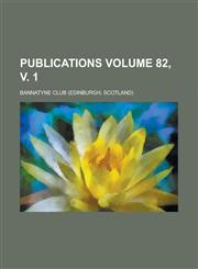 Publications Volume 82, v. 1,1236767004,9781236767004