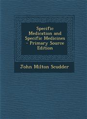 Specific Medication and Specific Medicines - Primary Source Edition,1294551728,9781294551720