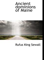 Ancient dominions of Maine,1116296519,9781116296518