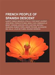 French people of Spanish descent Albert Camus, Maurice Utrillo, Yves Saint Laurent, Jean Reno, Francis Picabia, Manu Chao, Emmanuelle Béart,1157010695,9781157010692